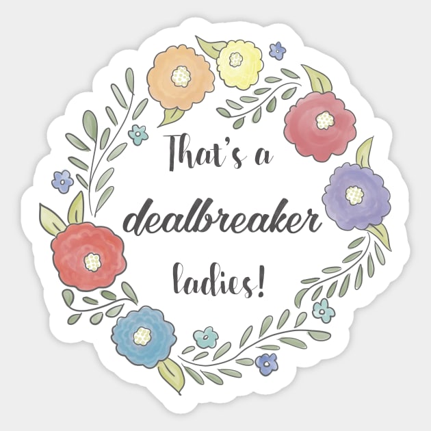 Liz Lemon - That's a dealbreaker, ladies Sticker by nerdydesigns